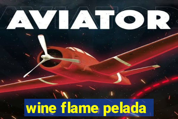 wine flame pelada